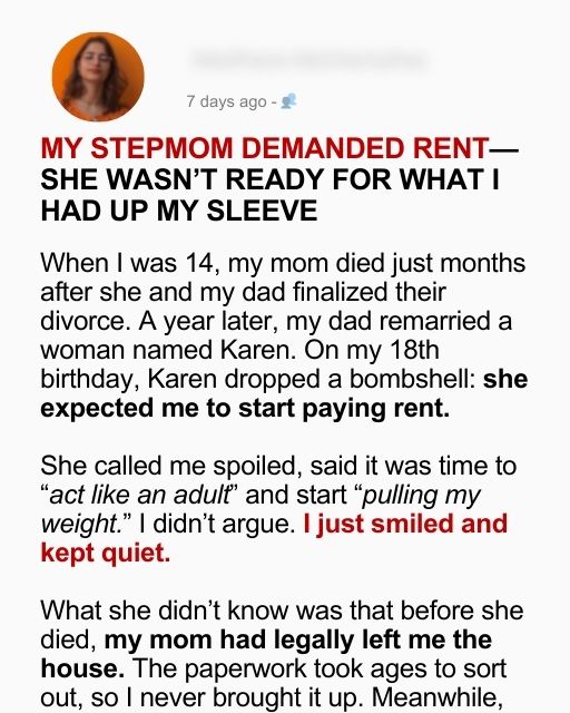 My Stepmom Demanded Rent — She Wasn’t Ready for What I Had Planned